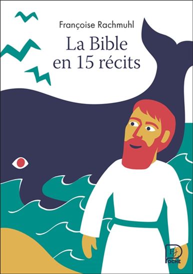 La Bible en 15 récits N. éd. - FRANÇOISE RACHMÜHL - FRÉDÉRIC SOCHARD