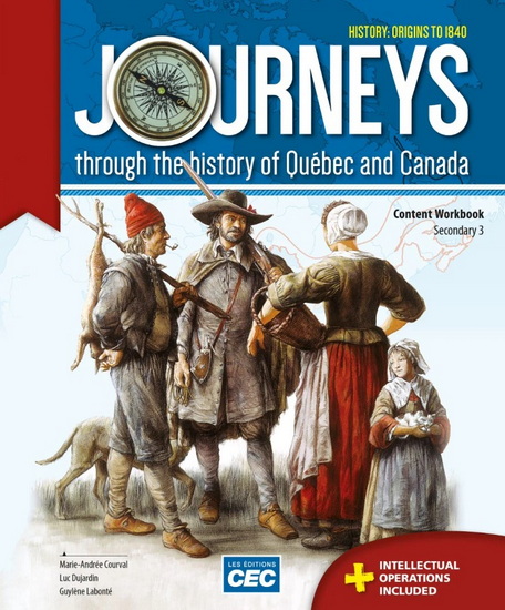 Journeys: Through the History of Québec and Canada: Origins to 1840: Secondary 3: Content Workbook - MARIE-ANDRÉE COURVAL & AL