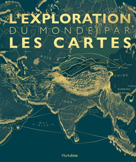 L&#39;Exploration du monde par les cartes - COLLECTIF