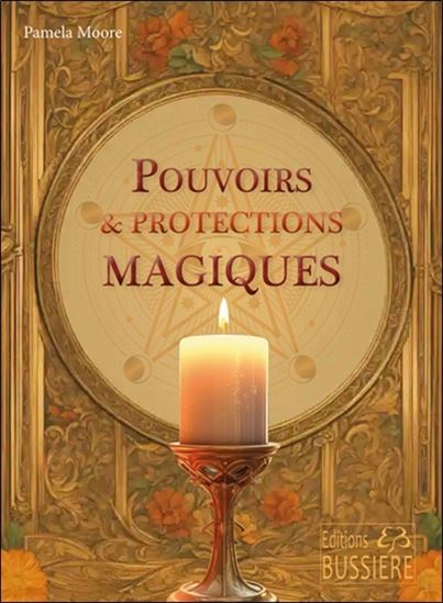 Pouvoirs et protections magiques N. éd. - PAMELA MOORE