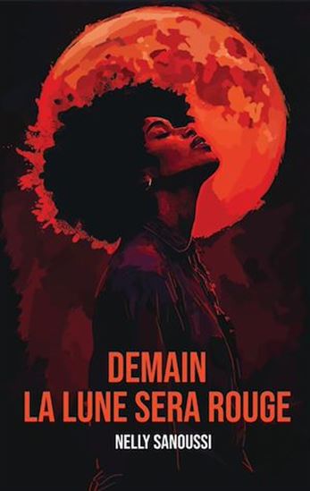 Demain la lune sera rouge - NELLY SANOUSSI