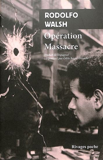 Opération massacre - RODOLFO WALSH