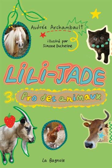 Lili-Jade : pro des animaux #03 - AUDRÉE ARCHAMBAULT - SIMONE DUCHESNE