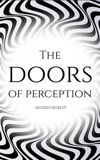 The Doors of perception - ALDOUS HUXLEY