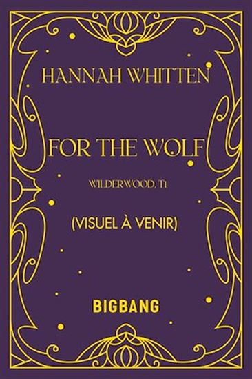 Wilderwood, T1 : For the Wolf - HANNAH WHITTEN