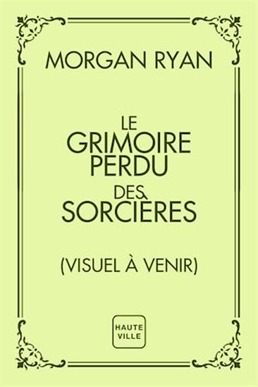 Le Grimoire perdu des sorcières - MORGAN RYAN
