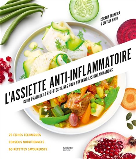 L&#39;Assiette anti-inflammatoire : guide pratique et recettes saines pour prévenir les inflammations N. éd. - SIBYLLE NAUD - CORALIE FERREIRA