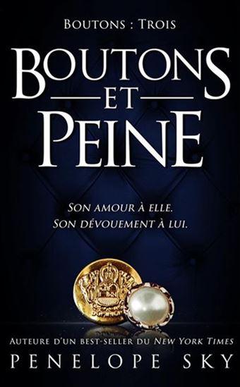 Boutons T.3 Boutons et peine : son amour à elle, son dévouement à lui - PENELOPE SKY