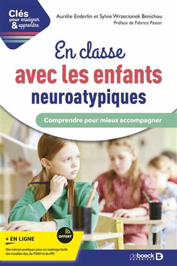 En classe avec les enfants neuroatypiques : comprendre pour mieux accompagner - AURÉLIE ENDERLIN - SYLVIE WRZECIONEK BENICHOU
