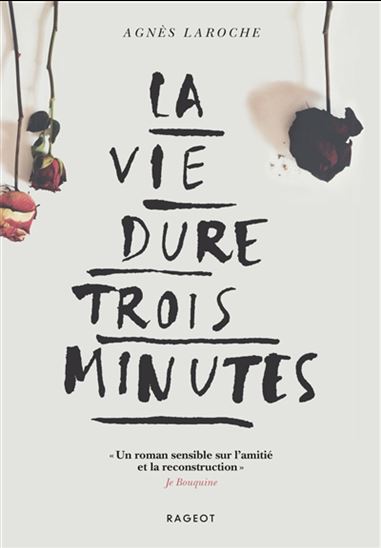 La Vie dure trois minutes - AGNÈS LAROCHE