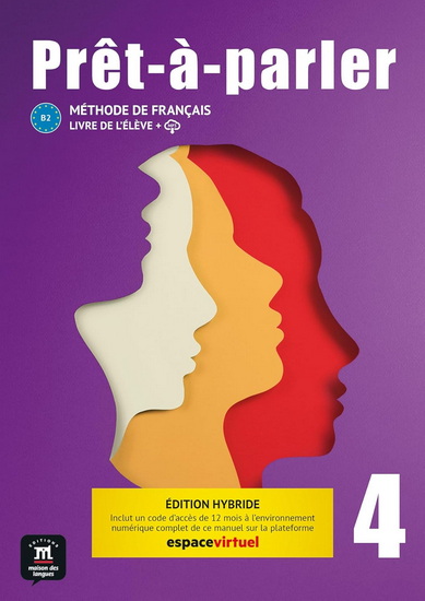 Prêt-à-parler 4, B2 : méthode de français, livre de l&#39;élève + MP3 Éd. hybride - COLLECTIF
