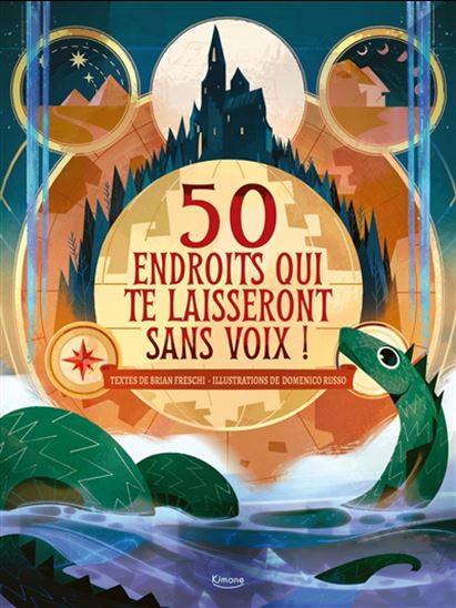 Lieux mystérieux : 50 endroits qui te laisseront sans voix ! - BRIAN FRESCHI - DOMENICO RUSSO
