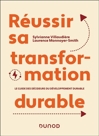 Réussir sa transformation durable : le guide des décideurs du développement durable - SYLVIANNE VILLAUDIÈRE - LAURENCE MONNOYER-SMITH