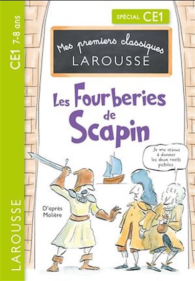 Mes premiers classiques LAROUSSE - Les Fourberies de Scapin d&#39;après Molière- CE1 - MOLIÈRE
