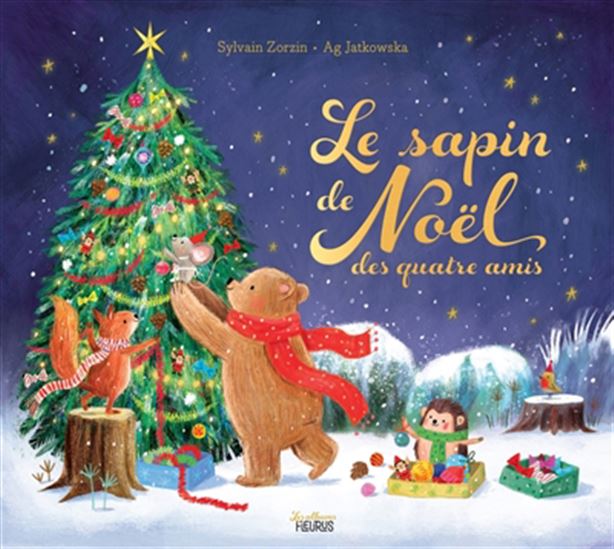 Le Sapin de Noël des quatre amis - SYLVAIN ZORZIN - AG JATKOWSKA