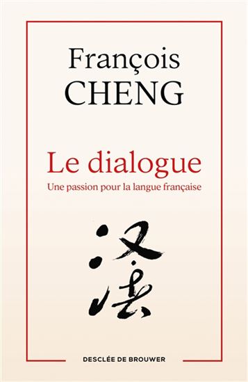 Le Dialogue : une passion pour la langue française - FRANÇOIS CHENG