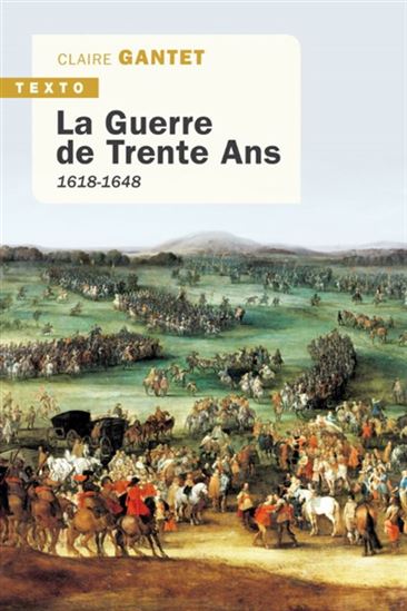 La Guerre de Trente Ans : 1618-1648 - CLAIRE GANTET