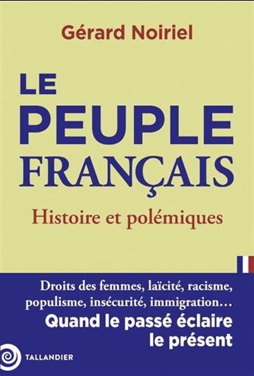 Le Peuple français : histoires et controverses - GÉRARD NOIRIEL