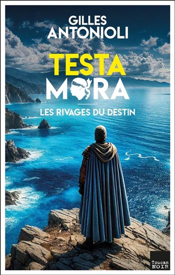 Testa mora T.01 Les rivages du destin - GILLES ANTONIOLI