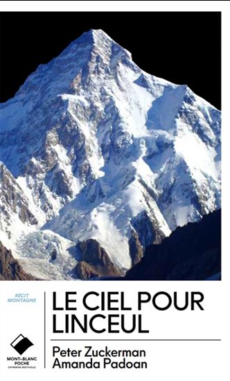 Le Ciel pour linceul : l&#39;incroyable histoire de la journée la plus meurtrière du K2 - PETER ZUCKERMAN - AMANDA PADOAN