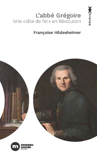 L&#39;Abbé Grégoire : une tête de fer en Révolution - FRANÇOISE HILDESHEIMER