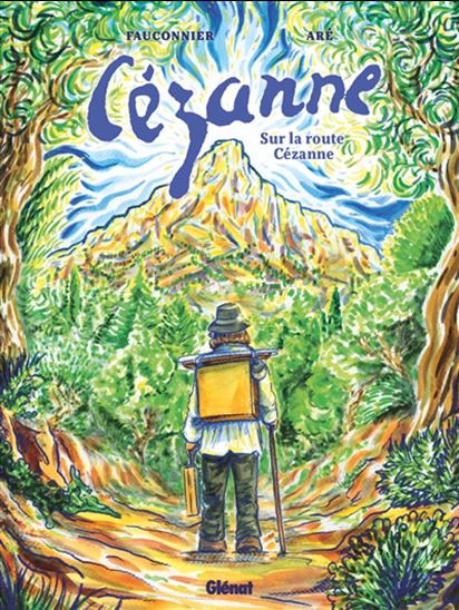 Cézanne : sur la route Cézanne - BERNARD FAUCONNIER - ARÉ
