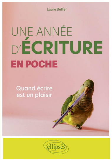 Une année d&#39;écriture en poche : quand écrire est un plaisir - LAURE BELLIER
