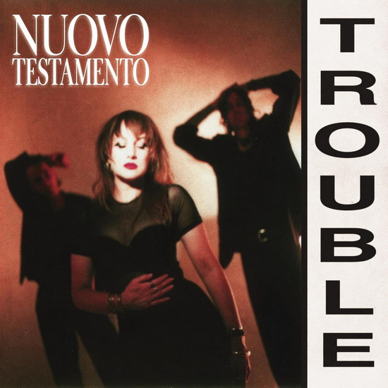 Trouble - NUOVO TESTAMENTO
