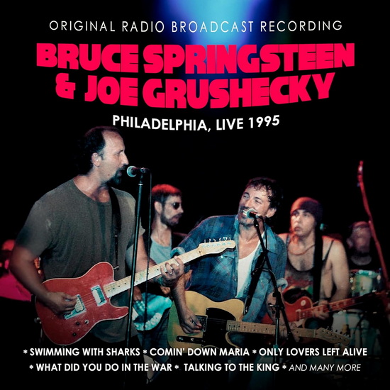 Philadelphia, Live 1995 - Original Radio Broadcast Recording - BRUCE SPRINGSTEEN - JOE GRUSHECKY
