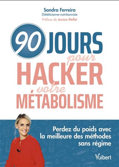 90 jours pour hacker votre métabolisme : perdez du poids avec la meilleure des méthodes sans régime - SANDRA FERREIRA