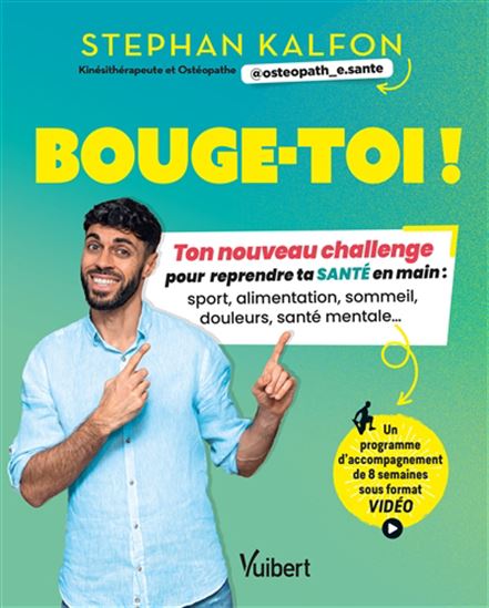 Bouge-toi ! : ton nouveau challenge pour reprendre ta santé en main : sommeil, sport, alimentation, douleurs, santé mentale... - STEPHAN KALFON