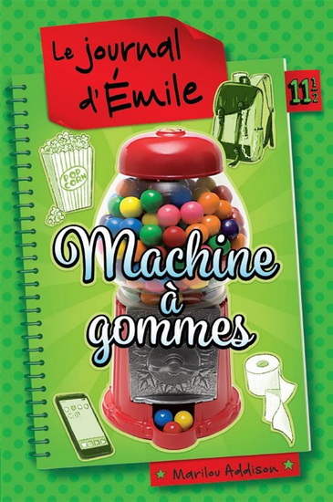 Le Journal d&#39;Émile : Machine à gommes #11 1/2 N. éd. - MARILOU ADDISON