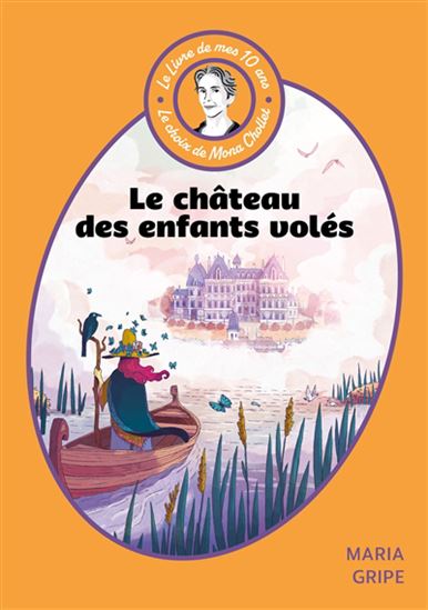 Le Livre de mes 10 ans : Le château des enfants volés - MARIA GRIPE