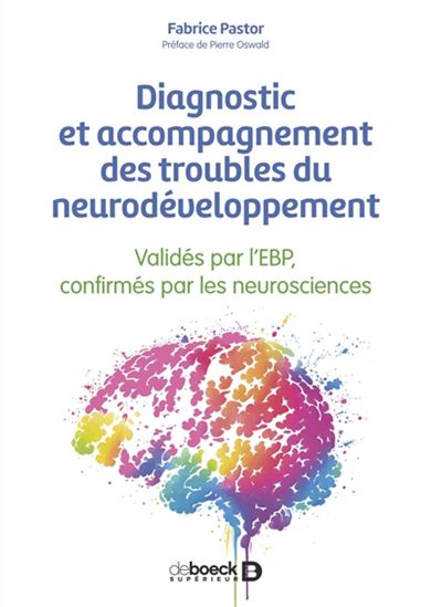 Diagnostic et accompagnement des troubles du neurodéveloppement : validés par l&#39;EBP, confirmés par les neurosciences - FABRICE PASTOR