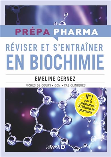 Réviser et s&#39;entraîner en biochimie : fiches de cours, QCM, cas cliniques - EMELINE GERNEZ
