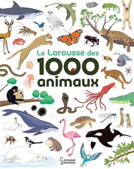 Le Larousse des 1.000 animaux - AGNÈS BESSON - SUREIN