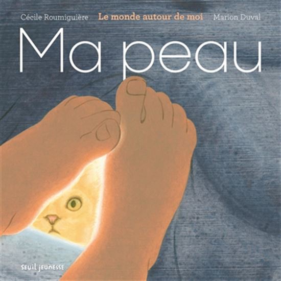Ma peau : le monde autour de moi - CÉCILE ROUMIGUIÈRE - MARION DUVAL