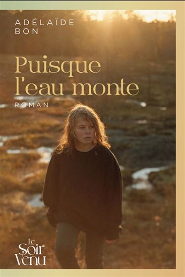 Puisque l&#39;eau monte - ADÉLAÏDE BON