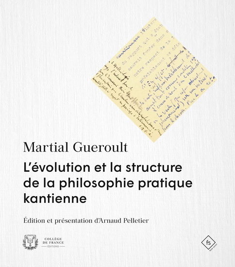 L&#39;Évolution et la structure de la philosophie pratique kantienne - MARTIAL GUÉROULT - ARNAUD PELLETIER