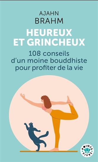 Heureux & grincheux : 108 conseils d&#39;un moine bouddhiste pour profiter de la vie N. éd. - AJAHN BRAHM