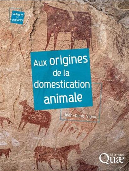 Aux origines de la domestication animale - JEAN-DENIS VIGNE