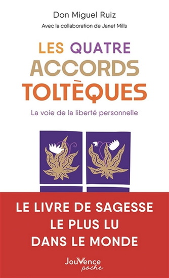 Les Quatre accords toltèques : la voie de la liberté personnelle N. éd. - MIGUEL RUIZ - JANET MILLS