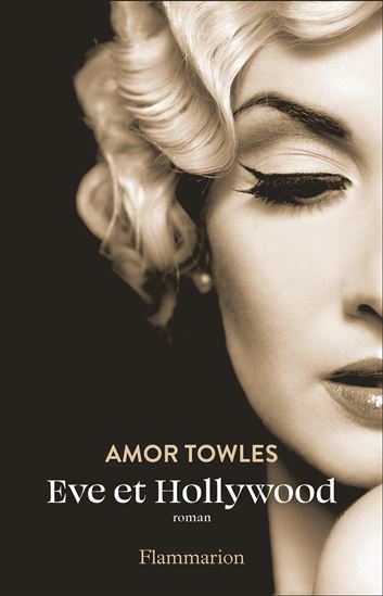 Eve et Hollywood - AMOR TOWLES