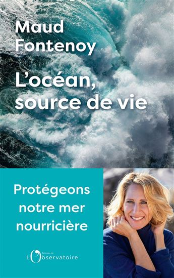 L&#39;Océan, source de vie : protégeons notre mer nourricière - MAUD FONTENOY