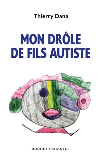 Mon drôle de fils autiste - THIERRY DANA