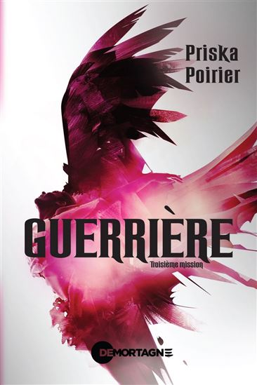 Guerrière : troisième mission - PRISKA POIRIER
