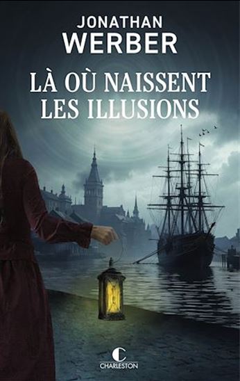 Là où naissent les illusions - JONATHAN WERBER