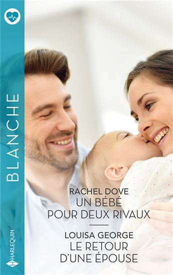 Un bébé pour deux rivaux/Le retour d&#39;une épouse - RACHEL DOVE - LOUISA GEORGE