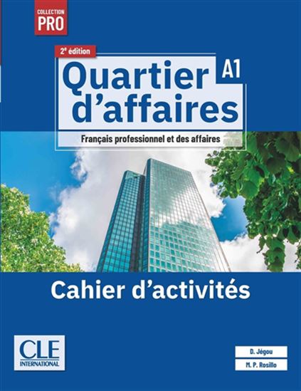 Quartier d&#39;affaires : français professionnel et des affaires, A1 : cahier d&#39;activités 2e éd. - DELPHINE JÉGOU - MARI PAZ ROSILLO