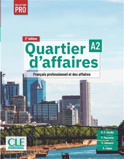Quartier d&#39;affaires : français professionnel et des affaires, A2 : livre de l&#39;élève 2e éd. - Collectif